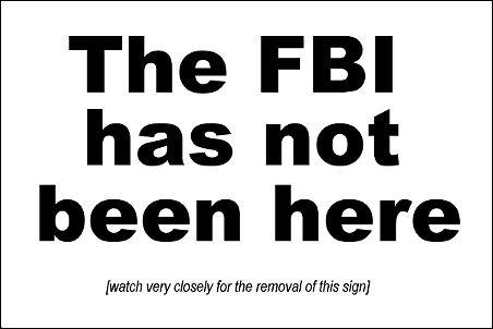 The FBI has not been here [watch very closely for the removal of this sign]